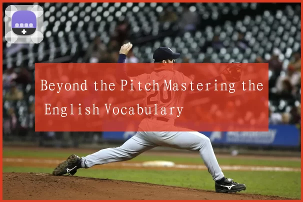 Beyond the Pitch Mastering the English Vocabulary