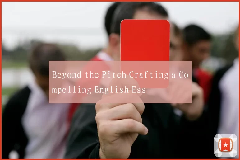 Beyond the Pitch Crafting a Compelling English Ess